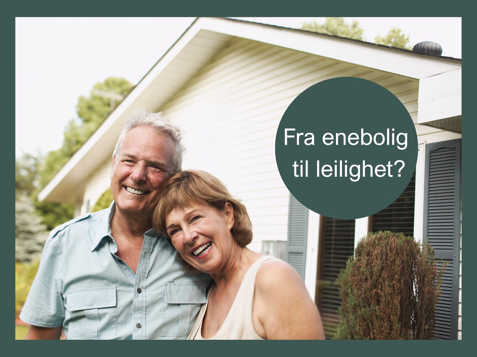 Voksent ektepar forran hus tekst "Fra enebolig til leilighet"