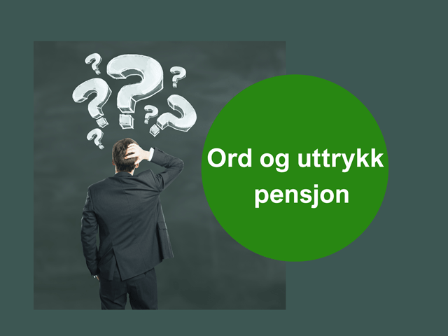 Mann foran spørsmålstegn med tekst "Ord og uttrykk pensjon"